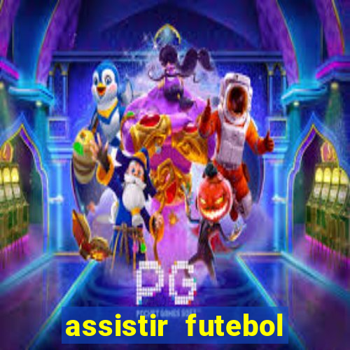 assistir futebol multi max